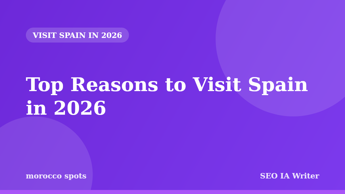 Top Reasons to Visit Spain in 2026