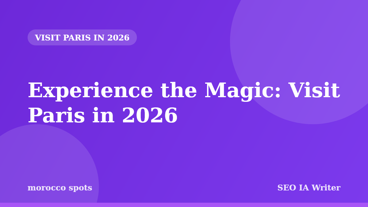 Experience the Magic: Visit Paris in 2026