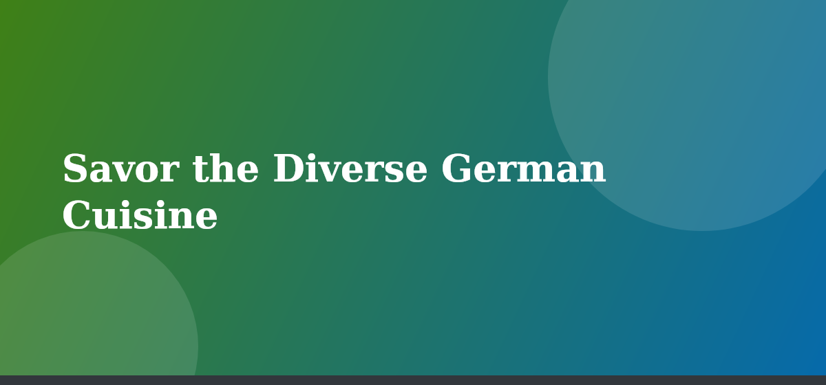 Savor the Diverse German Cuisine