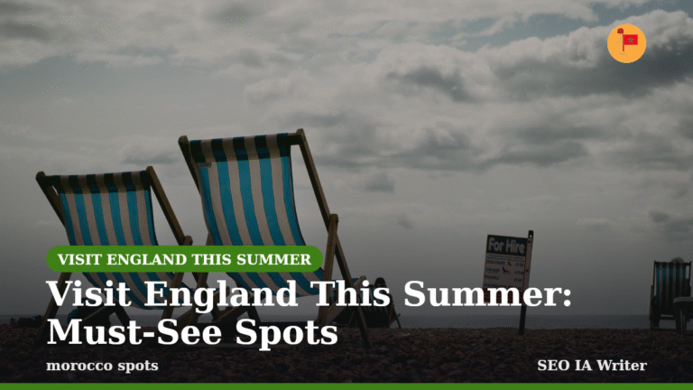 Visit England This Summer: Must-See Spots
